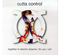 Outta Control - Together In Electric Dreams / For You I Will (us 8 Remix)