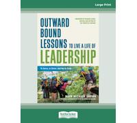 Outward Bound Lessons to Live a Life of Leadership: To Serve, to Strive, and Not to Yield