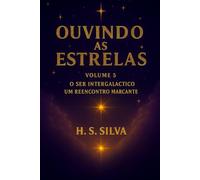 Ouvindo as Estrelas: Volume 5 - O Ser Intergaláctico / Um reencontro Marcante