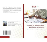 Ouvrage en épidémiologie Médicale et Vétérinaire: Application des méthodes épidémiologiques à des données réelles