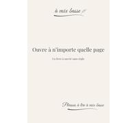 OUVRE À N'IMPORTE QUELLE PAGE : Livre de phrases à lire au hasard et à voix basse - phrases calmes et pensées simples pour ralentir, respirer et ... stress, de fatigue mentale et de trop-plein