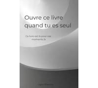 Ouvre ce livre quand tu es seul: Ce livre est là pour ces moments-là (Ligne Blanche)