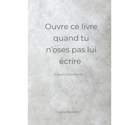 Ouvre ce livre quand tu n’oses pas lui écrire: À ouvrir doucement (Ligne Blanche)