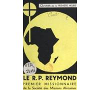 Ouvrier De La Première Heure Le R. P. Reymond (ebook)