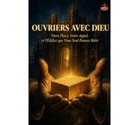 Ouvriers avec Dieu: Votre Place, Votre Appel, et l'Édifice que Vous Seul Pouvez Bâtir (Collection En Mission)