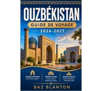 OUZBÉKISTAN GUIDE DE VOYAGE 2026-2027: Explorez Samarcande, Boukhara et Tachkent en toute confiance