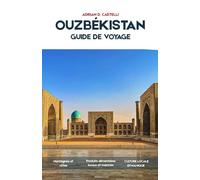 Ouzbékistan Guide De Voyage 2026: Un voyage à travers l’histoire, la culture et les paysages intemporels de l’Ouzbékistan