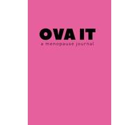 Ova It: A Menopause Journal - Funny Midlife Gift for Women | Hot Flash Humor Notebook, Brain Fog Log, & Sassy Diary for Mood Swings, Night Sweats, and More