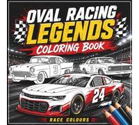 Oval Racing Legends Coloring Book: 40 Historic and Modern Stock Car Inspired Designs with Fascinating Racing Facts (Motorsport Masters Coloring Series)