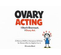 Ovary Acting: A Hilarious Midlife & Menopause Gift Book for Women Who Are Slightly Over It