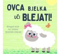 Ovca Bjelka, Bilingual book for children CROATIAN ENGLISH, Na hrvatskom jeziku za bebe, Croatian language learning: Hrvatske knjige za djecu