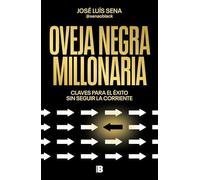 Oveja negra millonaria: Claves para el éxito sin seguir la corriente (Somos B)