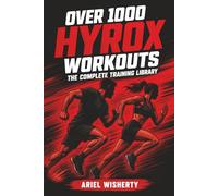 Over 1000 Hyrox Workouts: The Complete Training Library: Stations, Compromised Running, Strength, EMOMs, Programmes, and Race Simulations: 2 (Over 1000 Workouts Series)