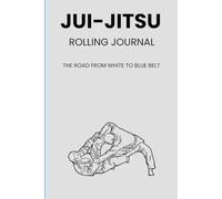 Over 40 BJJ Training & Rolling Journal: Designed for Dads Who Train Smart