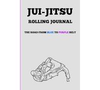Over 40 BJJ Training & Rolling Journal: Designed for Dads Who Train Smart