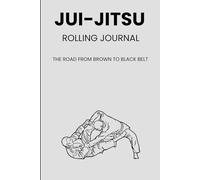 Over 40 BJJ Training & Rolling Journal: Designed for Dads Who Train Smart