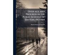 Over-age and Progress in the Public Schools of Dayton, 1913-1914