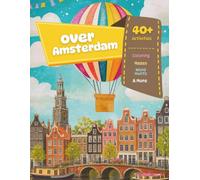 Over Amsterdam - Fun Activity Book for Kids: Amsterdam Themed Coloring, Mazes, Word Hunts, Fun Facts and Much More for Your Trip (Over the World for Kids)