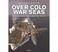 Over Cold War Seas: NATO and Soviet Naval Aviation, 1949-89