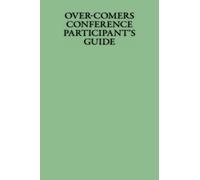 Over-Comers Conference Participant's Guide: Living Lessons from the Life of Joseph