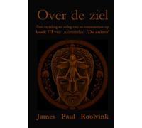 Over de ziel: Een vertaling en uitleg van en commentaar op boek III van Aristoteles’ ‘De anima’