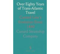 Over Eighty Years of Trans-Atlantic Travel: Cunard Line's Evolution Since 1840