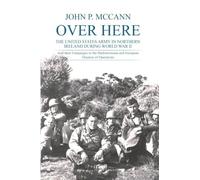Over Here: The United States Army in Northern Ireland During World War II