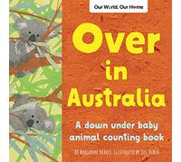 Over in Australia: A down under baby animal counting book (Our World, Our Home)