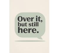 Over it, but still here.: lined journal, 220 pages, notebook, office snark, co-worker gift