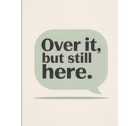 Over it, but still here.: lined journal, 220 pages, notebook, office snark, co-worker gift