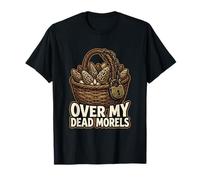 Over My Dead Morels Funny Setas Foraging Camiseta