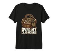 Over My Dead Morels Funny Setas Foraging Camiseta Premium