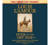 Over on the Dry Side (Louis L'Amour's Lost Treasures): A Novel