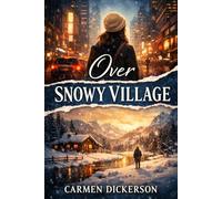 Over Snowy Village: A Snowbound Small-Town Romance