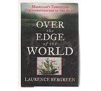 Over the Edge of the World: Magellan's Terrifying Circumnavigation of the Globe