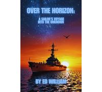 Over the Horizon: A Sailor's Voyage Into The Unknown