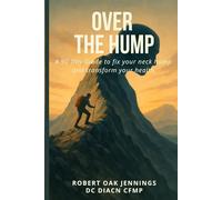 Over The Hump: A 90-Day Guide To Fix Your Neck Hump And Transform Your Health