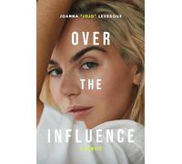 Over the Influence: A Memoir