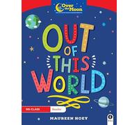 OVER THE MOON Out of this World: 5th Class Reader