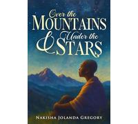 Over The Mountains & Under The Stars: A Book of Spoken Words from the Heart