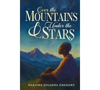 Over The Mountains & Under The Stars: A Book of Spoken Words from the Heart