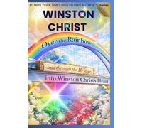 Over The Rainbow and through the Bridge into Winston Christ's Heart: Series I