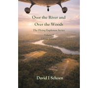 Over the River and Over the Woods: The Flying Explorers Series, Volume 4, Full Color Library Edition (The Flying Explorers Series - Library Editions)