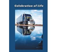 Over the Road Truck Driver Memorial Guest Book: Celebration of Life Remembrance Registry for Semi-Truck Haulers with Condolences, Memories, and Reflections on the Journey