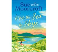 Over the Sea to Skye: Escape for summer on the Isle of Skye! The new romantic read full of heart for 2025 from the Sunday Times and million-copy bestseller: Book 3 (The Skye Sisters Trilogy)