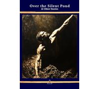Over the Silent Pond & Other Stories
