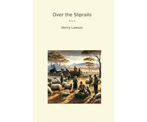 Over the Sliprails (Classic Books)