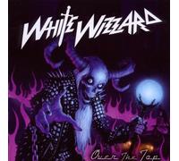 Over the Top by White Wizzard (2010) Audio CD