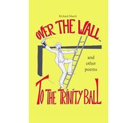 Over the Wall to the Trinity Ball and other poems