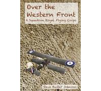 Over the Western Front: 6 Squadron Royal Flying Corps